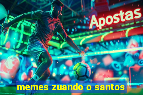 memes zuando o santos